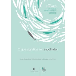 The Chosen: O que significa ser escolhido? – Devocional oficial para os fãs da série (Temporada 1)