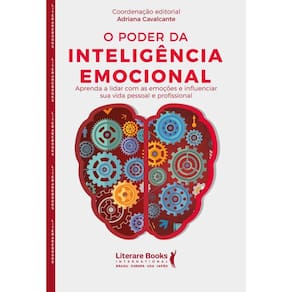 O Poder Da Inteligência Emocional: Aprenda A Lidar Com As Emoções E Influenciar Sua Vida Pessoal E Profissional