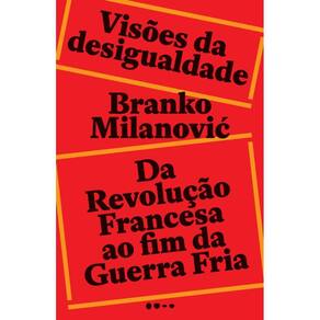 Visões da desigualdade: Da Revolução Francesa até o fim da Guerra Fria