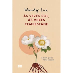 Às vezes sol, às vezes tempestade, é assim que as flores crescem(2804)