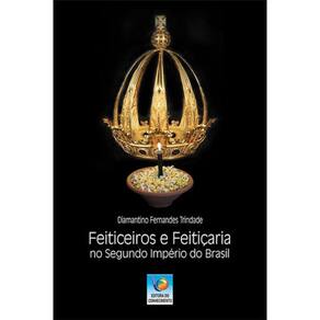 Feiticeiros E Feitiçaria No Segundo Império Do Brasil