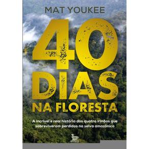 40 dias na floresta: A incrível e real história dos quatro irmãos que sobreviveram perdidos na selva amazônica