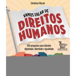 Vamos falar de direitos humanos: 100 perguntas para debater dignidade, liberdade e igualdade