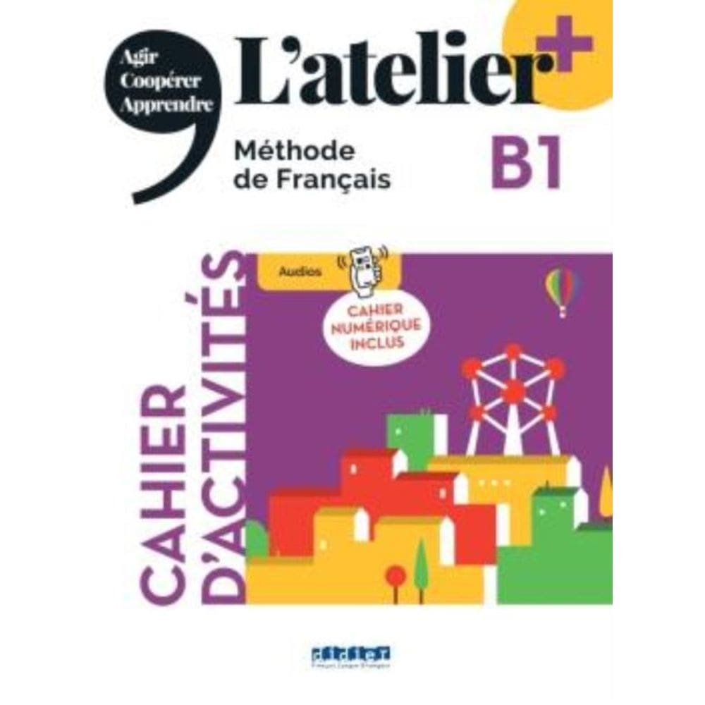 Atelier+ B1 - Cahier + Cahier Numerique - Edition 2022