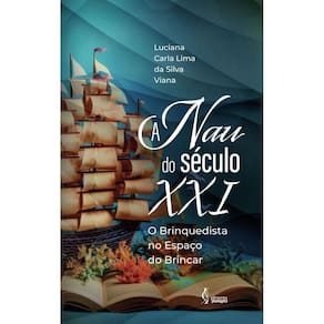 A Nau do século XXI: O Brinquedista no Espaço do Brincar