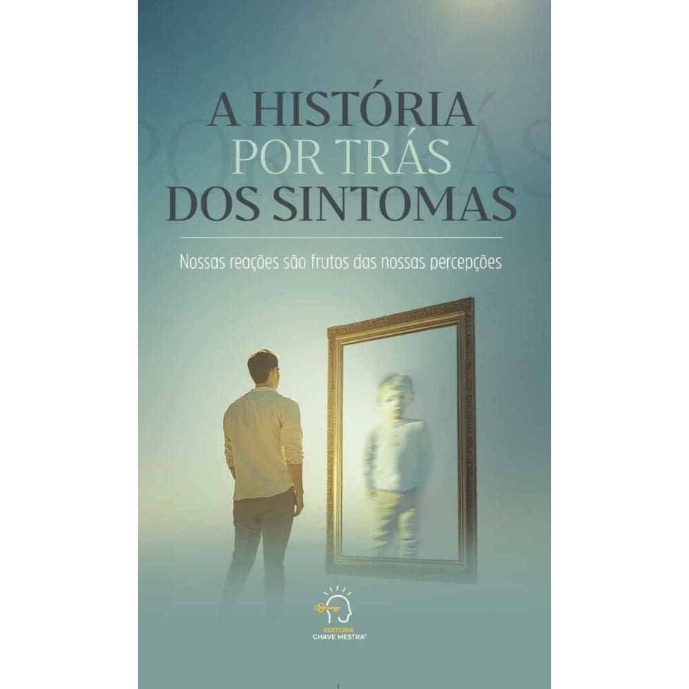 A história por trás dos sintomas: nossas reações são frutos das nossas percepções