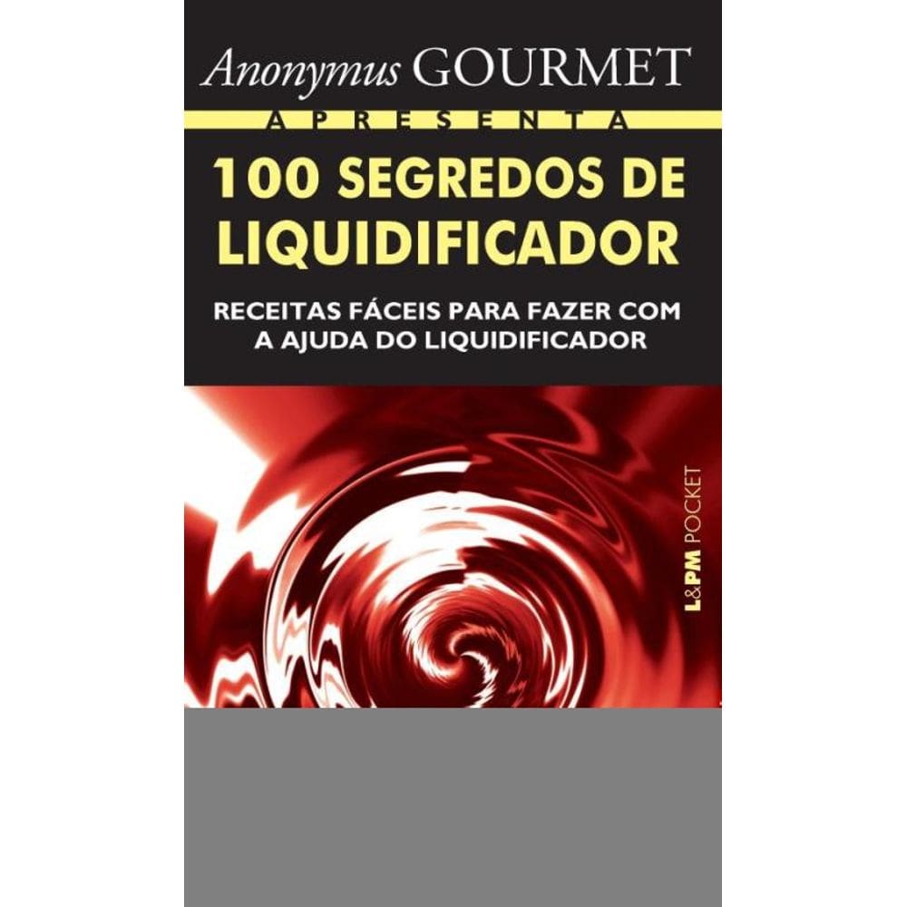100 Segredos De Liquidificador