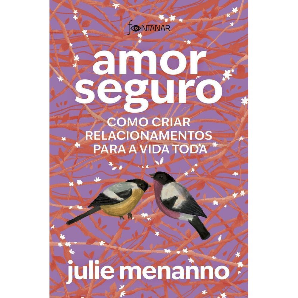 Amor Seguro - Como Criar Relacionamentos Para a Vida Toda