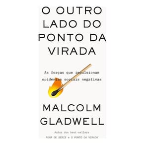 O Outro Lado do Ponto da Virada - As Forças Que Impulsionam Epidemias Sociais Negativas