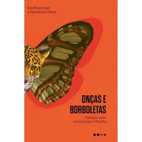 Onças e Borboletas - Diálogos Entre Antropologia e Filosofia