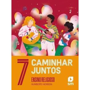 Caminhar Juntos - 7 Ano - Religião - 02Ed/23