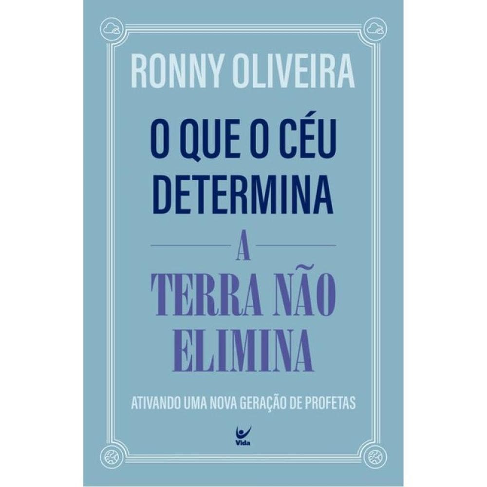 O Que O Céu Determina A Terra Não Elimina