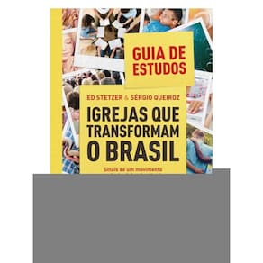 Igrejas Que Transformam O Brasil - Guia De Estudos