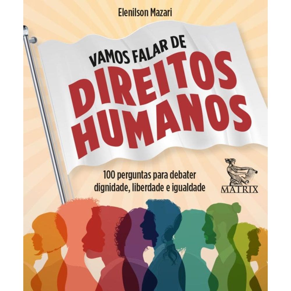 Vamos Falar De Direitos Humanos - 100 Perguntas Para Debater Dignidade, Liberdade E Igualdade