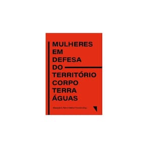 Mulheres Em Defesa Do Território-Corpo-Terra-Águas