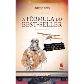 A fórmula do best-seller: Como escrever um romance em 90 dias