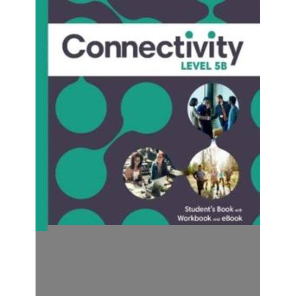 Connectivity Level 5 StudentS Book/Workbook With Online Practice &  - Split B
