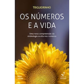 Os Números e a Vida: Uma nova compreensão da simbologia oculta dos números