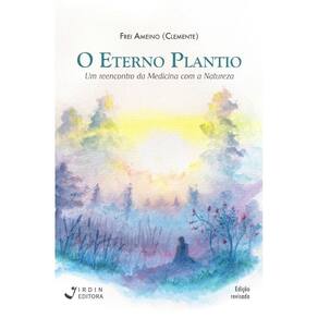 O Eterno Plantio: Um reencontro da Medicina com a Natureza
