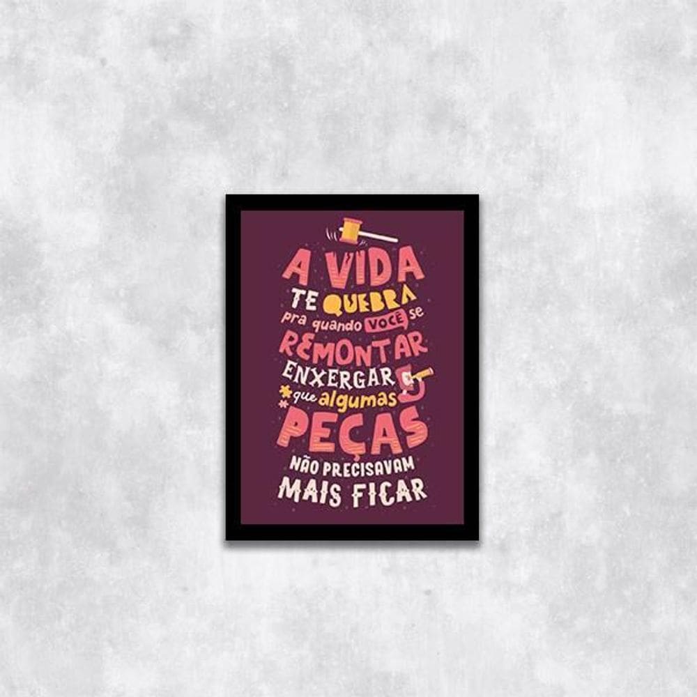 Quadro A Vida Te Quebra Pra Você Remontar 45X34 Vidro Preta