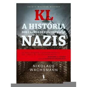 Kl - A História Dos Campos De Concentração Nazis