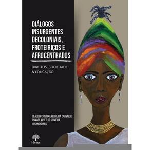 Diálogos Insurgentes Decoloniais, Fronteiriços E Afrocentrados