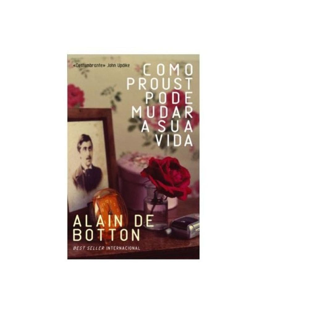 Como Proust Pode Mudar A Sua Vida