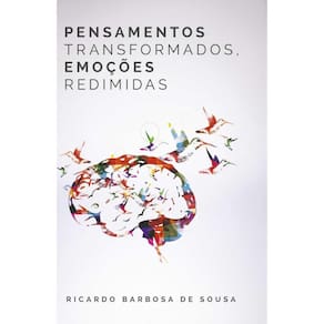 Pensamentos transformados, Emoções redimidas