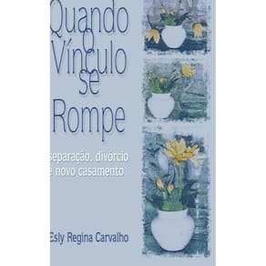 Quando o vínculo se rompe: Separação, divórcio e o novo casamento