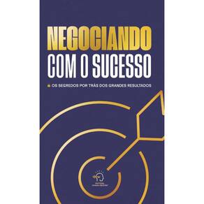 Negociando com o sucesso: os segredos por trás dos grandes resultados