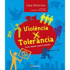 Livro Violencia X Tolerancia - Como Semear A Paz No Mundo