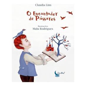 o Encantador De Pássaros - Constos De Fadas, Sonhos, Romance, Imaginação e Viagens Por Outras Histór
