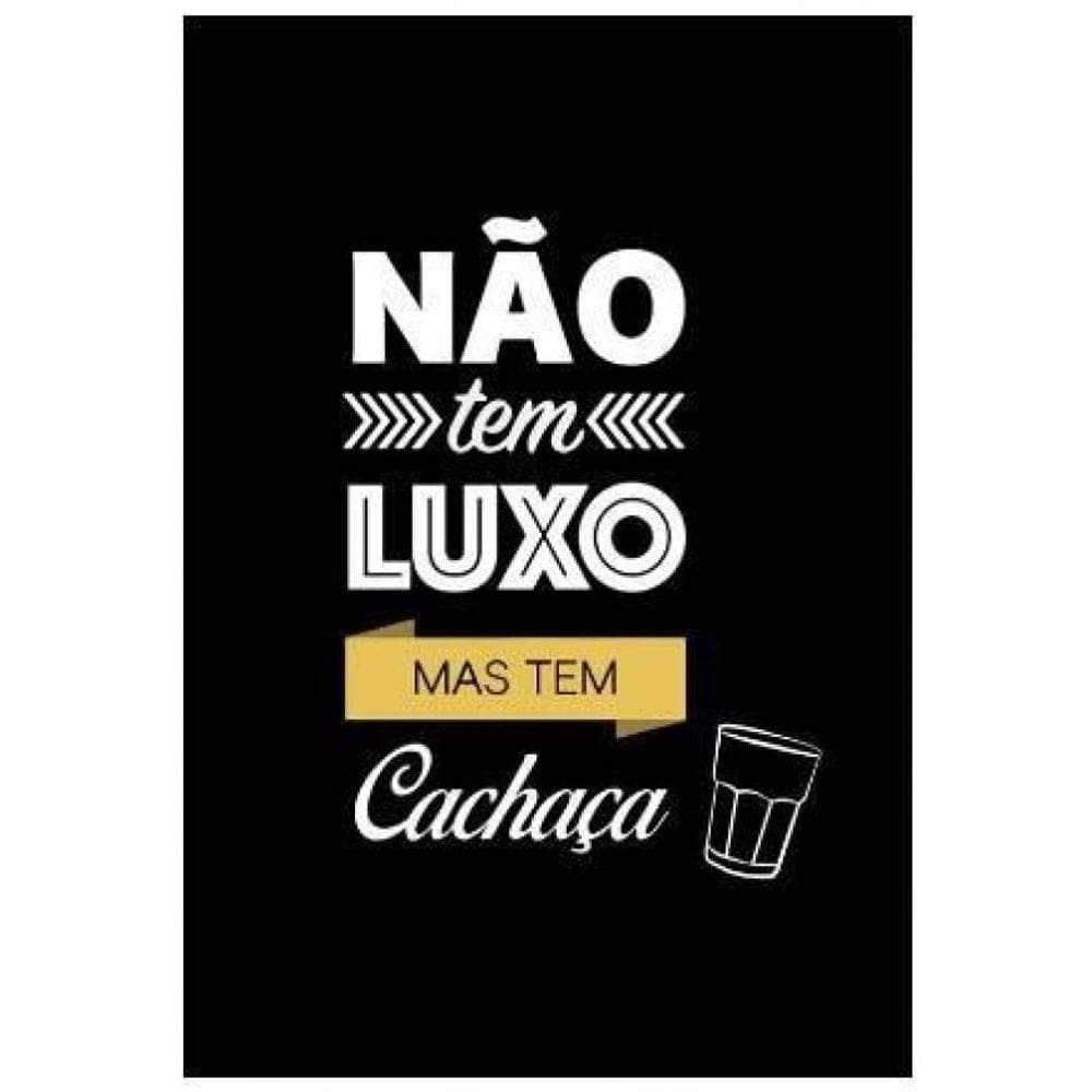 Quadro Decorativo Não Tem Luxo Mas Tem Cachaça Vidro 24X18Cm