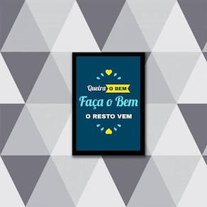 Quadro Queira O Bem, Faça O Bem, O Resto Vem 24X18Cm