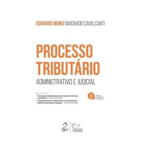 Processo Tributário - Administrativo E Judicial - 2ª Edição 2025