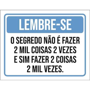 Placa Lembre-S Segredo Não Fazer 2 Mil Coisas 2 Vezes 36X46