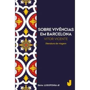 Sobre vivências em Barcelona - Lusofonia vol. 18