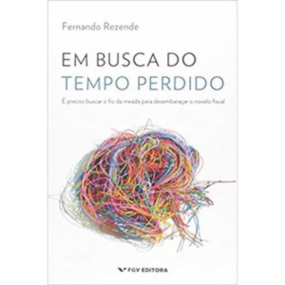 Em Busca Do Tempo Perdido: É Preciso Buscar O Fio Da Meada Para Desembaraçar O Novelo Fiscal