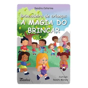 Brincadeira de criança : a magia do brincar