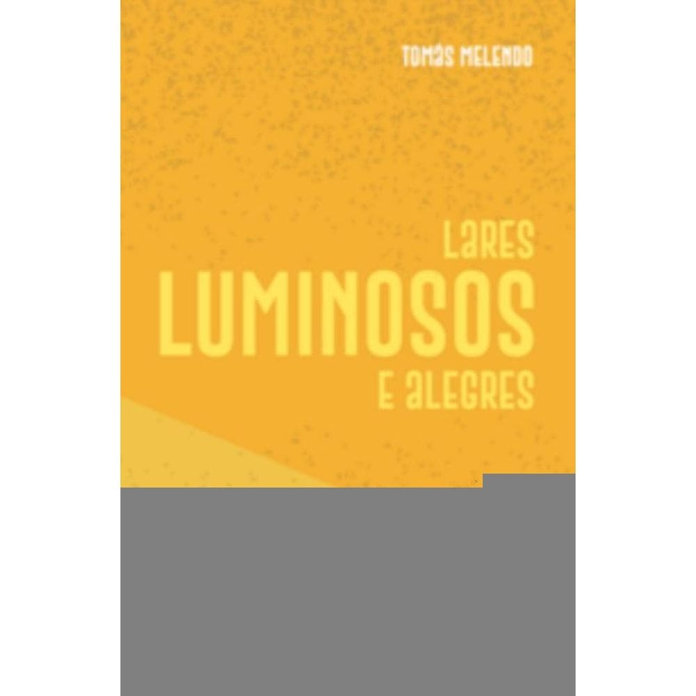 Lares luminosos e alegres - 2ª Edição