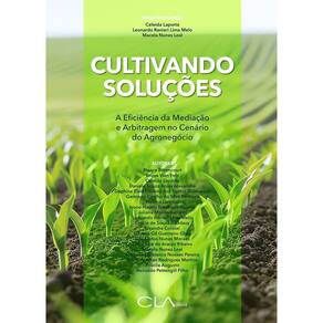 Cultivando Soluções - a Eficiência Da Mediação e Arbitragem No Cenário Do Agronegócio
