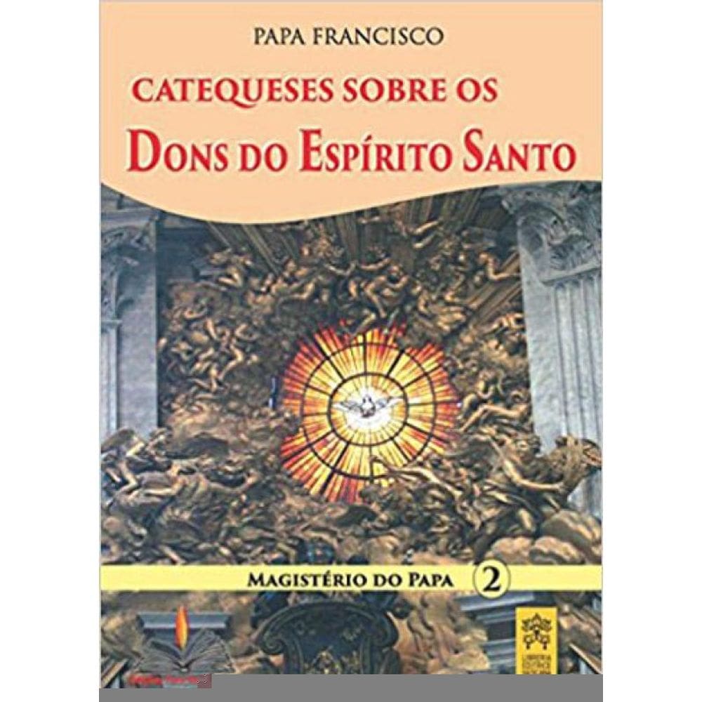 Catequeses Sobre Os Dons Do Espirito Santo - Vol. 2