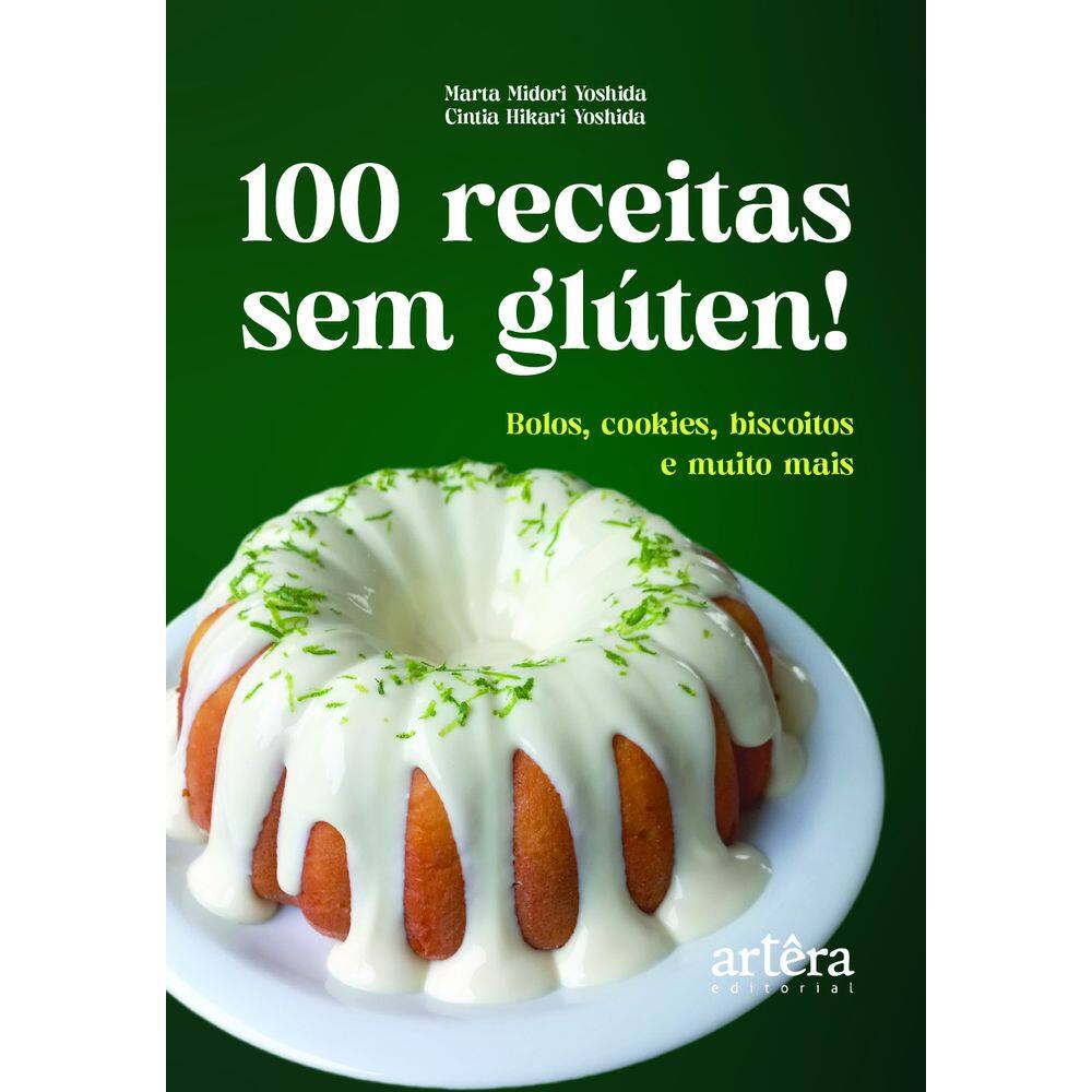 100 Receitas sem Glúten! Bolos, Cookies, Biscoitos e Muito Mais