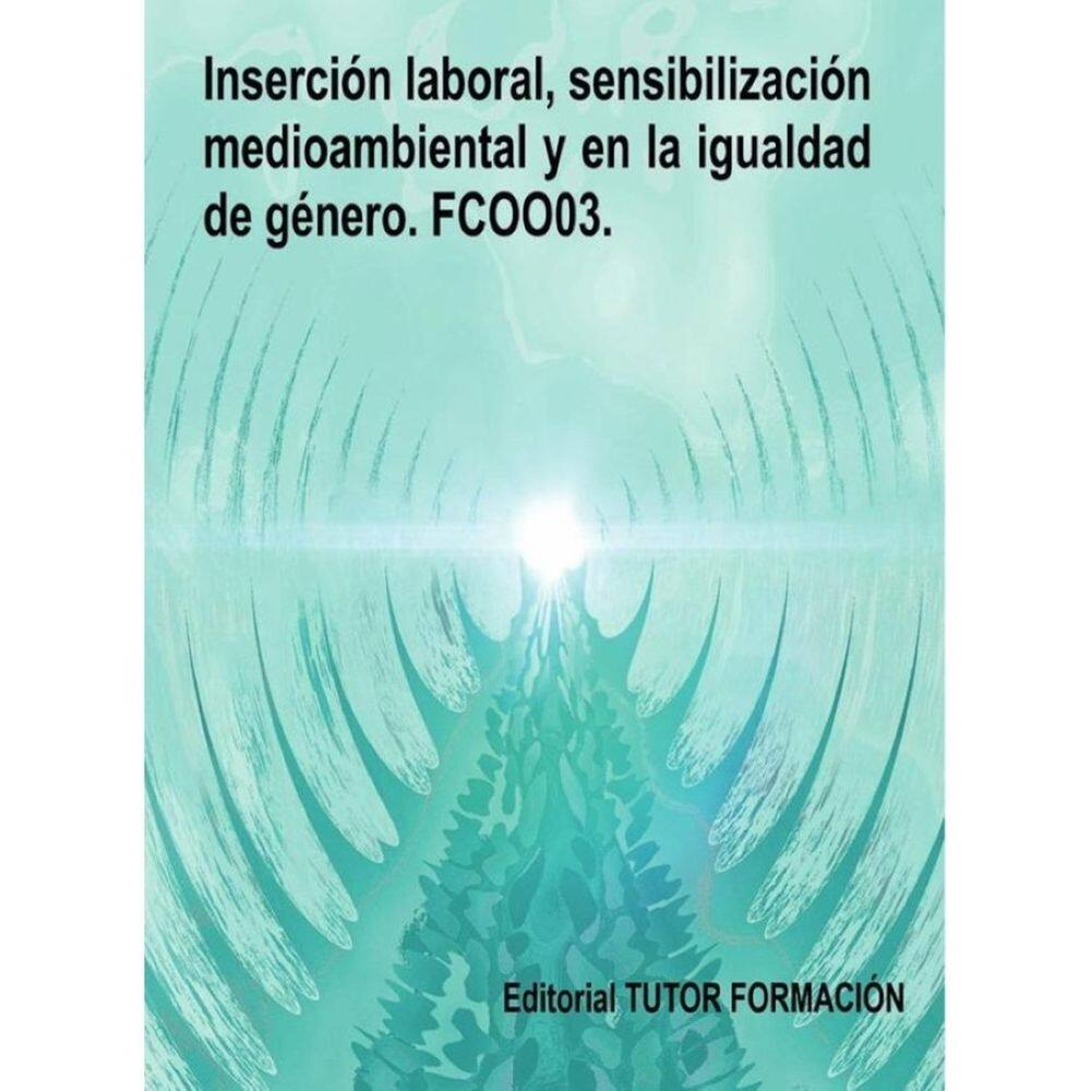 Inserción laboral, sensibilización medioambiental y en la igualdad de género. FCOO03. - Espanhol