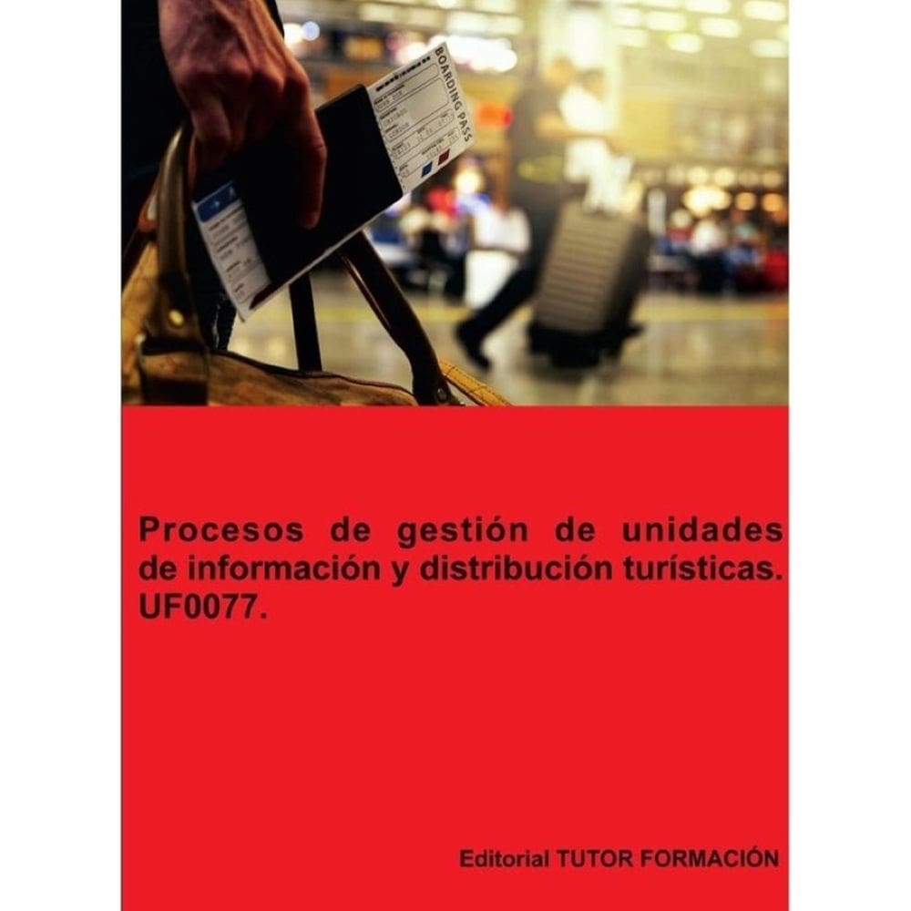 Procesos de gestión de unidades de información y distribución turísticas. UF0077. - Espanhol