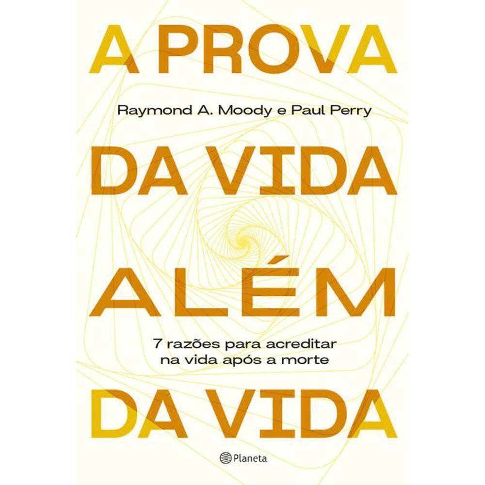A Prova Da Vida Além Da Vida 7 Razões Acreditar Na Vida Após