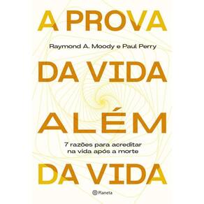A Prova Da Vida Além Da Vida 7 Razões Acreditar Na Vida Após