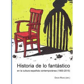 Historia de lo fantástico en la cultura española contemporánea (1900-2015) - Espanhol