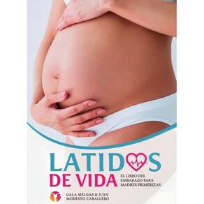 Latidos de Vida - El libro del embarazo para madres primerizas - Espanhol
