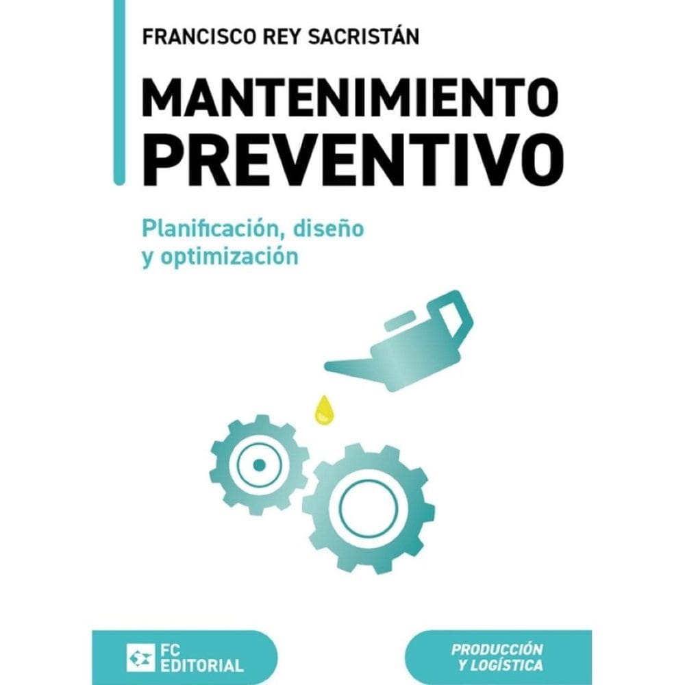 Mantenimiento preventivo. Planificación, diseño y optimización - Espanhol